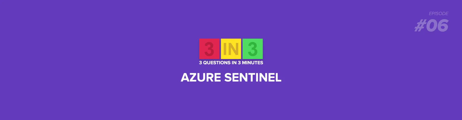 3N3 Episode 4- Azure Sentinel