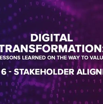 Digital Transformation Part 6 - Stakeholder Alignment in Digital Transformation