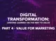 Digital Transformation Part 4- Creating Value in Marketing