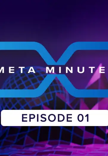 Meta Minutes- your bite-sized pieces of Metaverse