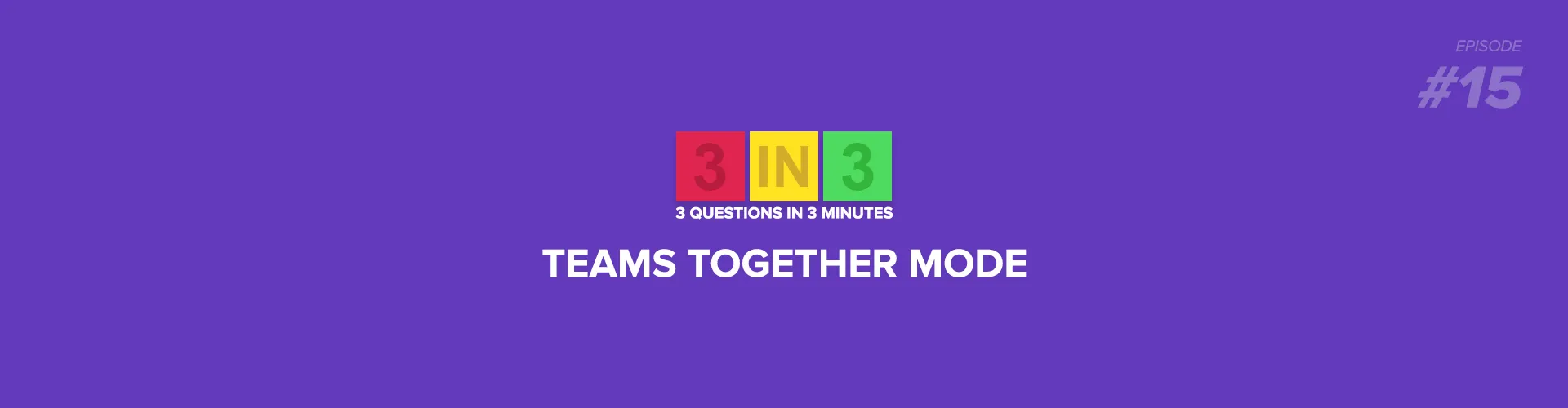 3N3 Episode 15- Microsoft Teams Together Mode