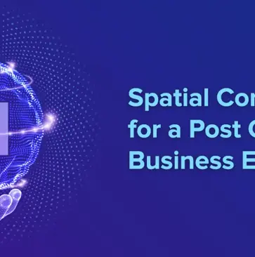 Spatial Computing for a COVID-19 Business Environment