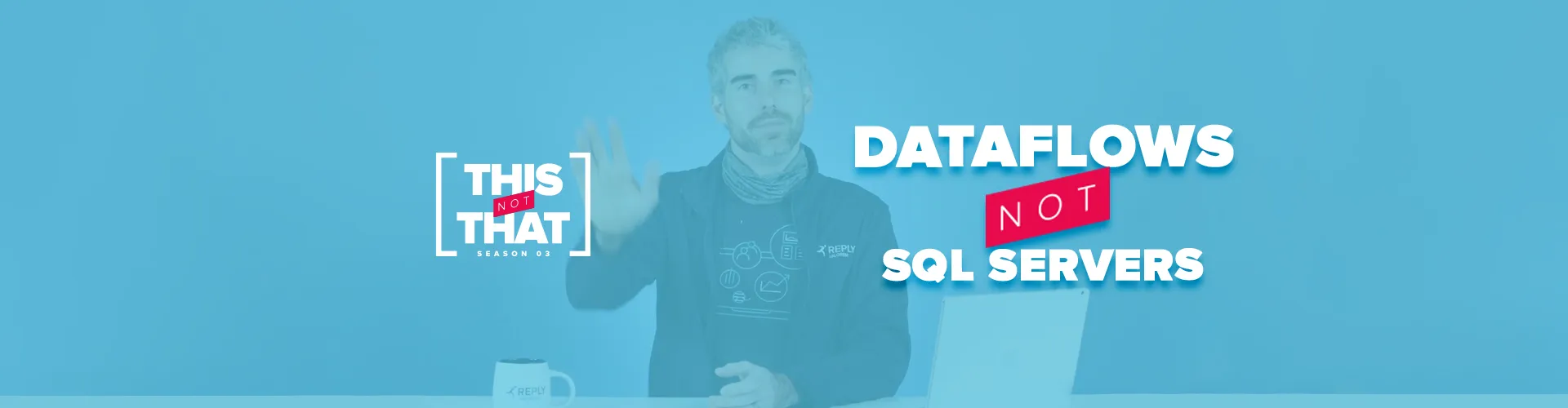 TNT 3 - Dataflows Not SQL Servers