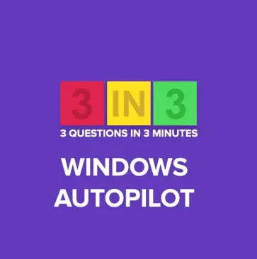 3N3 Episode 3- Windows Autopilot