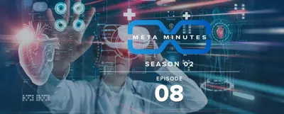 Meta Minutes 2.8 - The Future of Healthcare & Patient Care in the Metaverse