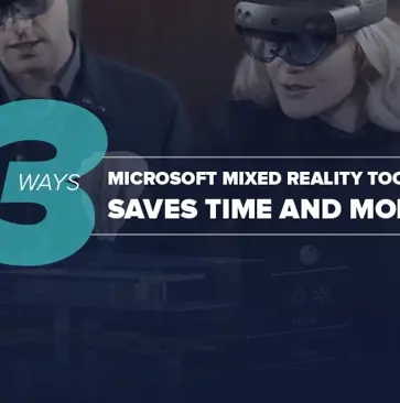 3 Ways Microsoft Mixed Reality Tool Kit Saves Time and Money