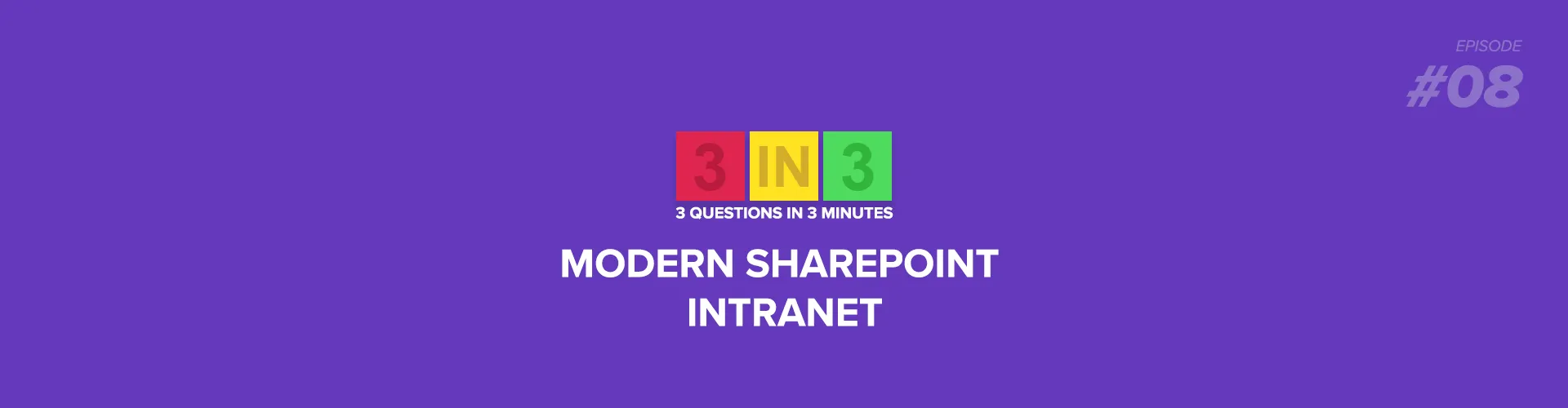 3 Questions in 3 Minutes, Digital Transformation Vlog- Modern SharePoint Intranet