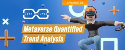 Meta Minutes - Metaverse Quantified Trend Analysis